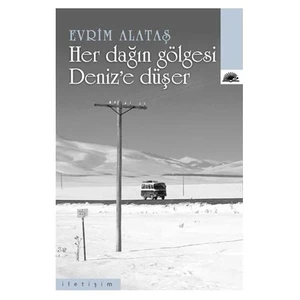 Her Dağın Gölgesi Deniz'e Düşer - Evrim Alataş