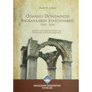 Osmanlı Döneminde Balkanların Şekillenmesi 1350 - 1550