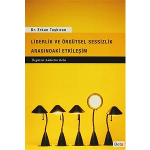 Liderlik ve Örgütsel Sessizlik Arasındaki Etkileşim