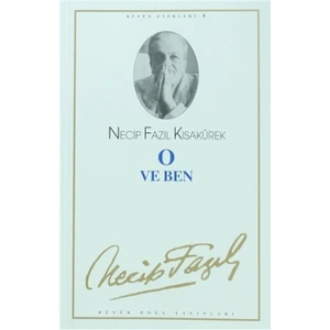 O ve Ben : 6 - Necip Fazıl Bütün Eserleri