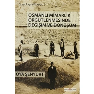 Osmanlı Mimarlık Örgütlenmesinde Değişim ve Dönüşüm