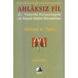 Ahlaksız Fil Yirmibirinci Yüzyılda Küreselleşme ve Sosyal Adalet Mücadelesi