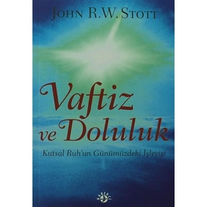 Vaftiz ve Doluluk Kutsal Ruh’un Günümüzdeki İşleyişi