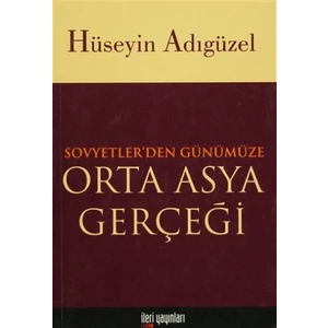 Orta Asya Gerçeği Sovyetler’den Günümüze