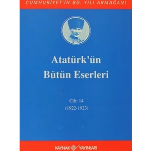 Atatürk'ün Bütün Eserleri Cilt: 14 (1922 - 1923)