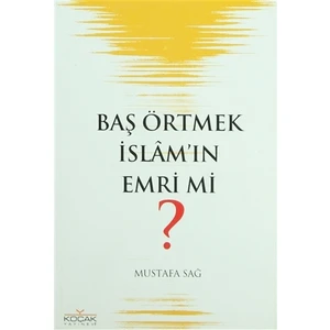 Baş Örtmek İslam’ın Emri mi?