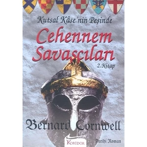 Cehennem Savaşçıları Kutsal Kase’nin Peşinde 2. Kitap - Bernard Cornwell