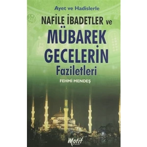 Ayet ve Hadislerle Nafile İbadetler ve Mübarek Gecelerin Faziletleri