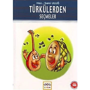 Türkülerden Seçmeler (Milli Eğitim Bakanlığı İlköğretim 100 Temel Eser)