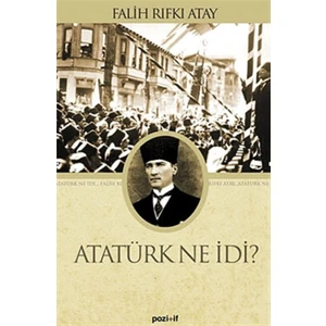 Atatürk Ne İdi?
