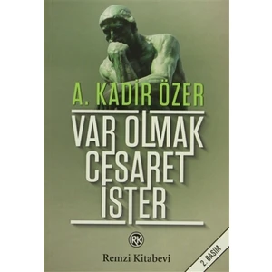 Var Olmak Cesaret İster - Kadir Özer