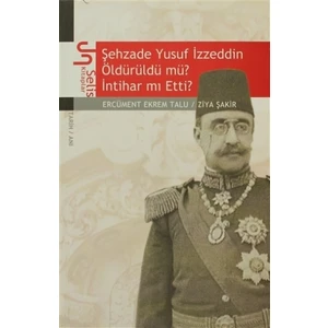 Şehzade Yusuf İzzeddin Öldürüldü mü? İntihar mı Etti?
