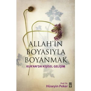 Allah'ın Boyasıyla Boyanmak - (Kur'an'da Kişisel Gelişim) - Hüseyin Peker
