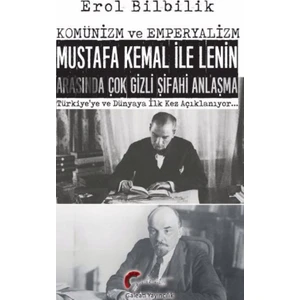 Komünizm Ve Emperyalizm,Mustafa Kemal İle Lenin Arasında Çok Gizli Şifahi Antlaşma Türkiye’ye Ve Dünyaya İlk Kez Açıklanıyor…