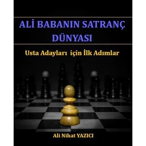 Ali Babanın Satranç Dünyası - Usta Adayları İçin İlk Adımlar