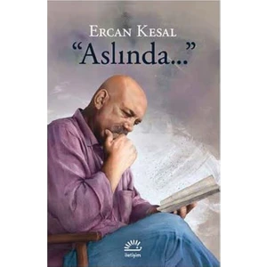 “Aslında...” - Ercan Kesal