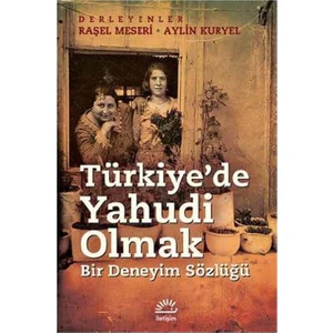 Türkiye’De Yahudi Olmak
Bir Deneyim Sözlüğü