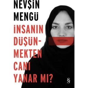 İnsanın Düşünmekten Canı Yanar mı ? - Nevşin Mengü