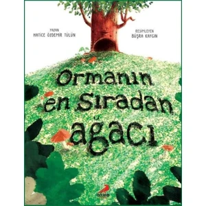 Ormanın En Sıradan Ağacı - Hatice Özdemir Tülün