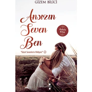 Ansızın Seven Ben - Gizem Bilici