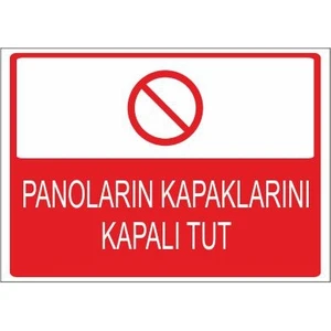 Este Uyarı Levhaları Panoların Kapaklarını Kapalı Tut 25 X 35 Cm Uyarı Levhası