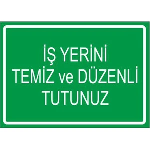 Este Uyarı Levhaları İş Yerini Temiz Ve Düzenli Tutunuz 25 X 35 Cm Uyarı Levhası