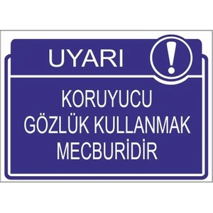 Este Uyarı Levhaları Uyarı Koruyucu Gözlük Kullanmak Mecburudir 25 X 35 Cm Uyarı Levhası