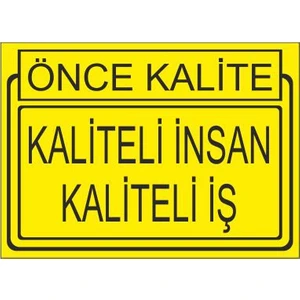 Este Uyarı Levhaları Önce Kalite Kaliteli İnsan Kaliteli İş 25 X 35 Cm Uyarı Levhası