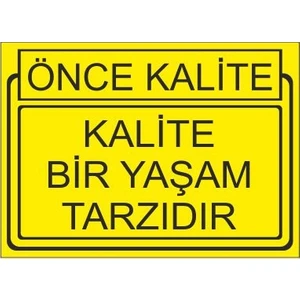 Este Uyarı Levhaları Önce Kalite Kalite Bir Yaşam Tarzıdır 25 X 35 Cm Uyarı Levhası