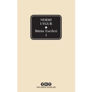 Bütün Eserleri 1 - Nermi Uygur