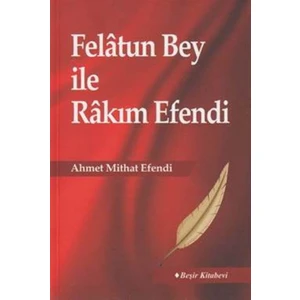 Felatun Bey İle Rakım Efendi - Ahmet Mithat Efendi