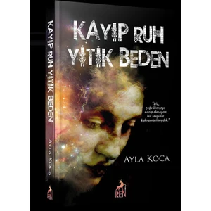 Kayıp Ruh Yitik Beden - Ayla Koca