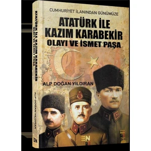 Atatürk İle Kazım Karabekir Olayı Ve İsmet Paşa