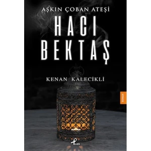 Aşkın Çoban Ateşi Hacı Bektaş - Kenan Kalecikli