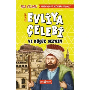 Evliya Çelebi Ve Küçük Gezgin : Medeniyet Mimarlarımız 1
