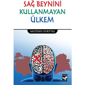 Sağ Beynini Kullanmayan Ülkem - Mustafa Yurttaş