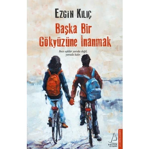 Başka Bir Gökyüzüne İnanmak - Ezgin Kılıç