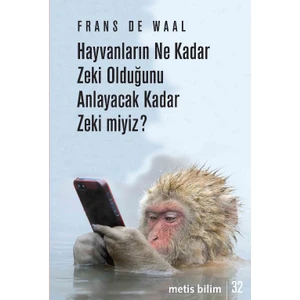 Hayvanların Ne Kadar Zeki Olduğunu Anlayacak Kadar Zeki Miyiz? - Frans De Waal