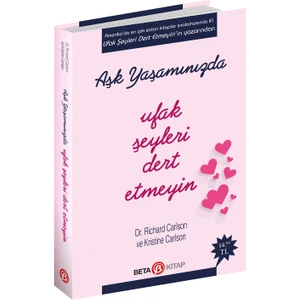 Aşk Yaşamında Ufak Şeyleri Dert Etmeyin - Richard Carlson