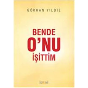 Bende O’nu İşittim