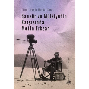 Sansür Ve Mülkiyetin Karşısında Metin Erksan