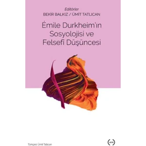 Emile Durkheim’in Sosyolojisi Ve Felsefi Düşüncesi