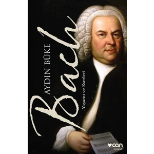 Bach : Yaşamı Ve Eserleri - Aydın Büke