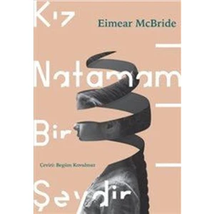 Kız Natamam Bir Şeydir - Eimear McBride