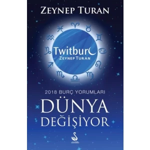 Dünya Değişiyor 2018 Burç Yorumları - Zeynep Turan
