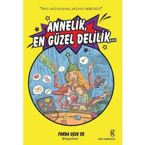 Annelik, En Güzel Delilik