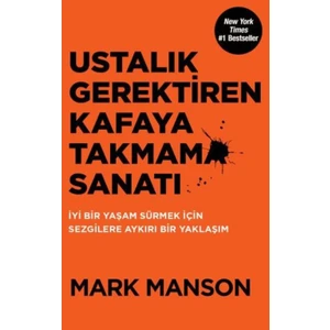 Ustalık Gerektiren Kafaya Takmama Sanatı - Mark Manson