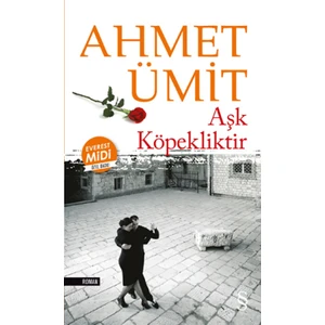 Aşk Köpekliktir - Ahmet Ümit