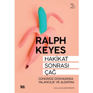 Hakikat Sonrası :Çağ Günümüz Dünyasında Yalancılık Ve Aldatma