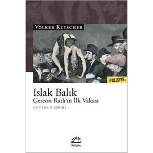 Islak Balık Gereon Rath'In İlk Vakası - Volker Kutscher